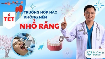 Tết Đến Nơi Rồi ! Ai Không Nên Nhổ Răng Khôn | Dr Cường