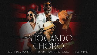 Os Travessos - Estocando Choro (Ao Vivo) #TodoMundoAma