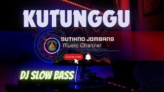 DJ KUTUNGGU SLOW BASS