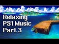 Relaxing ps1 music 100 songs  part 3