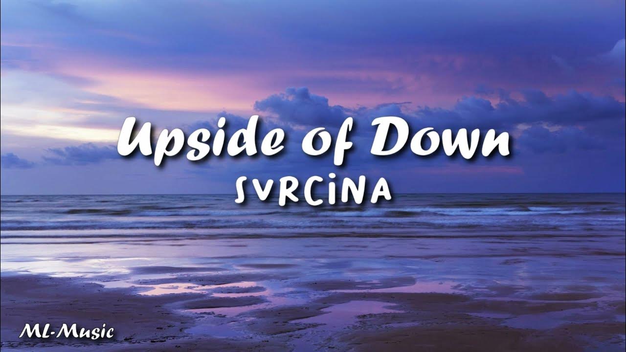 Upside of Down - SVRCINA {LYRICS} Upside of Down - SVRCINA {LYRICS}