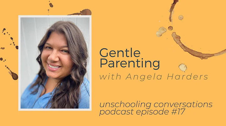 Unschooling Conversations: Episode 17: Gentle Pare...