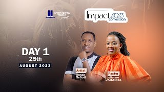 (DAY 1)IMPACT CONVERSION 2023 WITH PASTOR JULIENNE KABANDA & BOSCO NSHUTI || 25th AGUST 2023