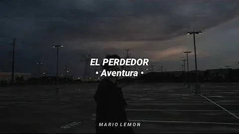 Aventura - El Perdedor (Letra)