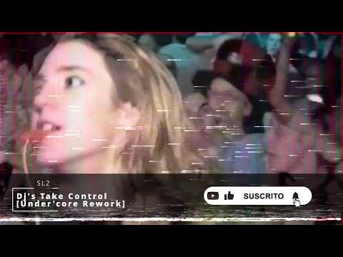 SL2 - Dj's Take Control [Under'core Rework]