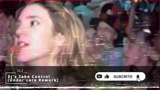 SL2 - Dj's Take Control [Under'core Rework]