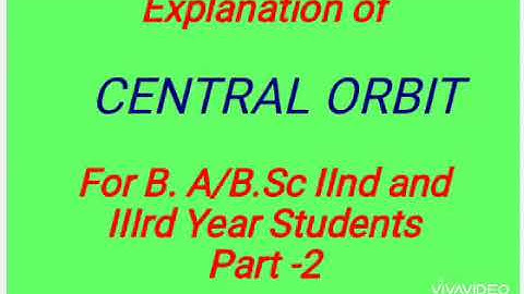 B. A/B.Sc IInd and IIIrd Year(Mechanics) Central Orbit Part - 2