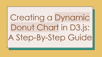 Creating a Dynamic Donut Chart in D3.js: A Step-By-Step Guide