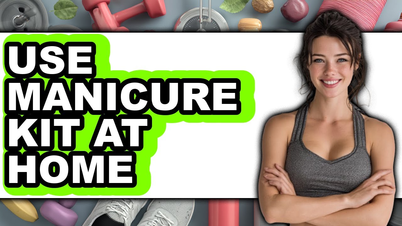 How to Use Manicure Kit at Home - Full Guide