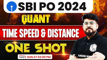 SBI PO 2024 | SBI PO Quant Classes | Time, Speed and Distance One Shot | by Mayank Sir