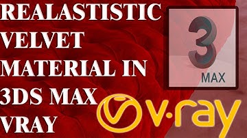 REALISTIC VELVET MATERIAL IN 3DS MAX USING VRAY