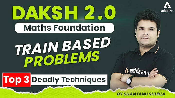 Daksh 2.0 Maths Foundation | Train Based Problems: Top 3 Deadly Techniques by Shantanu Shukla