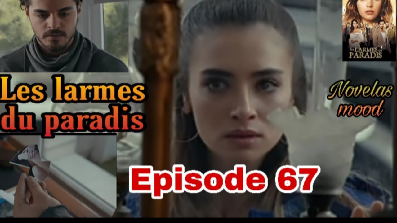 LES LARMES DU PARADIS ÉPISODE 67 RÉSUMÉ EN FRANÇAIS YouTube LES LARMES DU PARADIS ÉPISODE 67 RÉSUMÉ EN FRANÇAIS YouTube