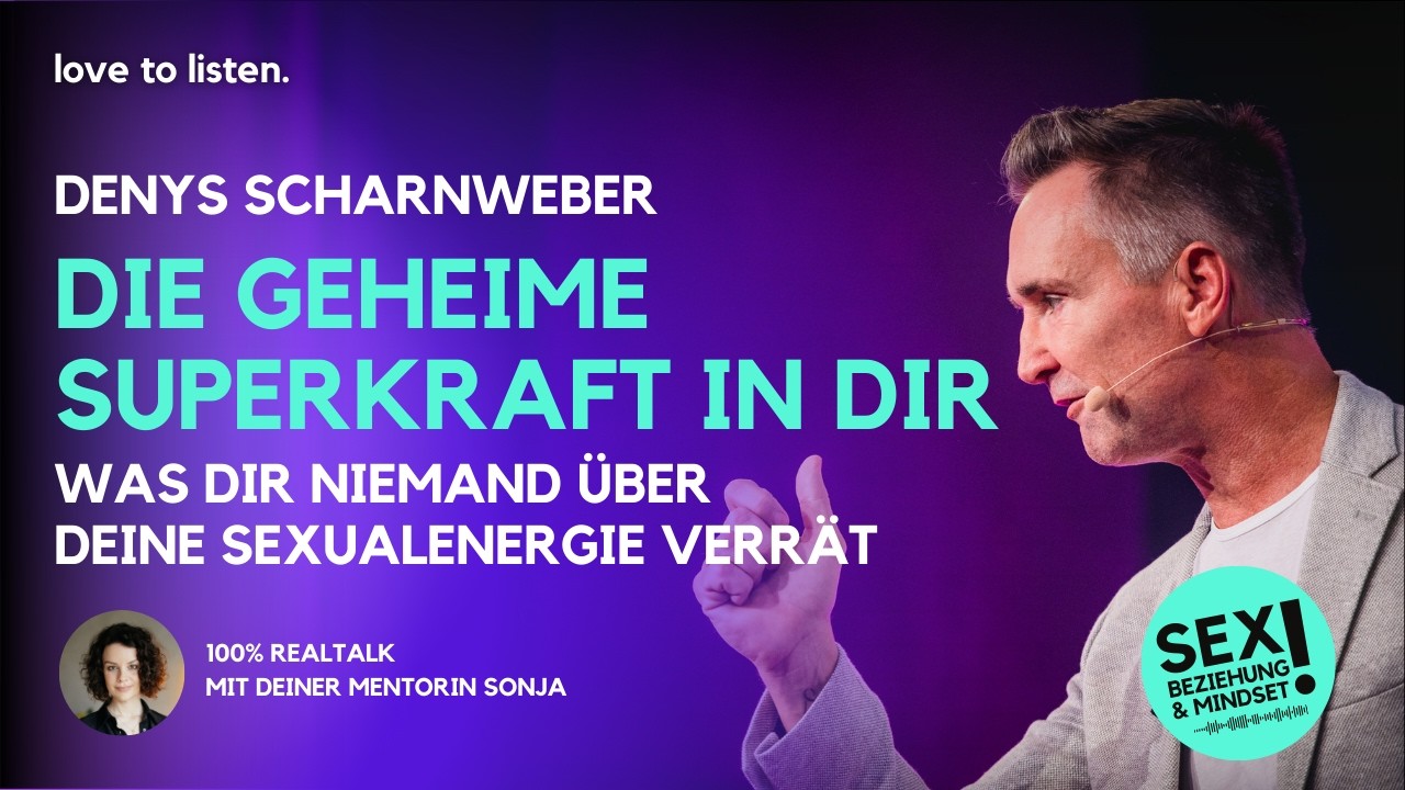 DIE GEHEIME SUPERKRAFT IN DIR - Was dir niemand über SEXUALENERGIE verrät - mit Denys Scharnweber