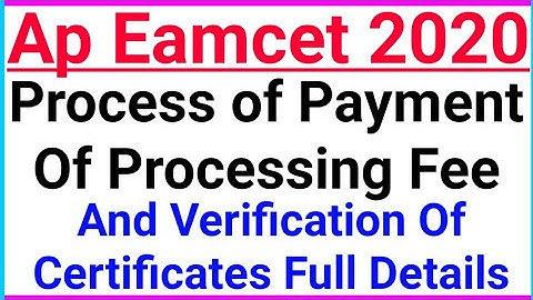 Ap Eamcet 2020  Process Of Payment Of Processing Fee And Verification Of Certificates Full Details.