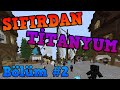 SIFIRDAN TİTANYUM BÖLÜM 2 - SONOYUNCU TİTANYUM! SONOYUNCU SURVİVAL!