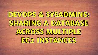 DevOps & SysAdmins: Sharing a database across multiple EC2 Instances Wealth