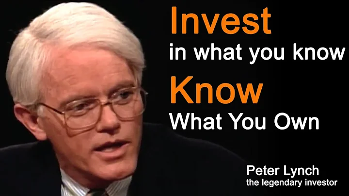 Peter Lynch -  "Invest in what you know. Know What You Own."
