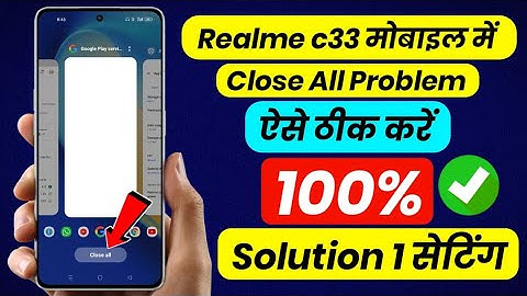 How to solve close all problem realme c33 | realme c33 clear all problem solved