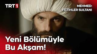 Mehmed: Fetihler Sultanı yeni sezonun ilk bölümüyle bu akşam saat 20.00’de TRT 1'de!