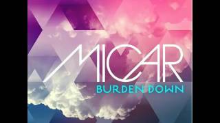 MICAR - Burden Dowm (official miusic)