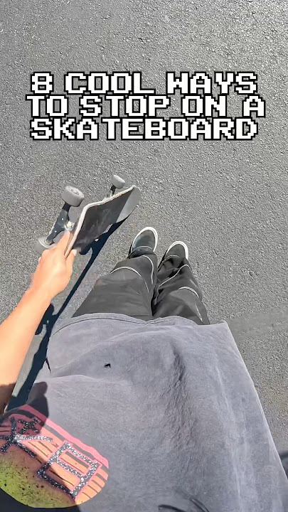 8 Cool Ways To Stop On A Skateboard!
