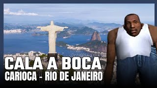 Cala a boca Carioca(Rio de Janeiro) - CJ REBAIXADO