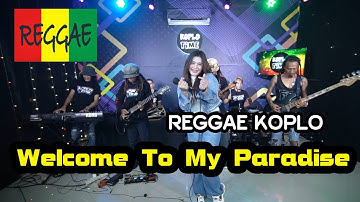 Welcome To My Paradise versi koplo reggae voc. Ivha Berlian