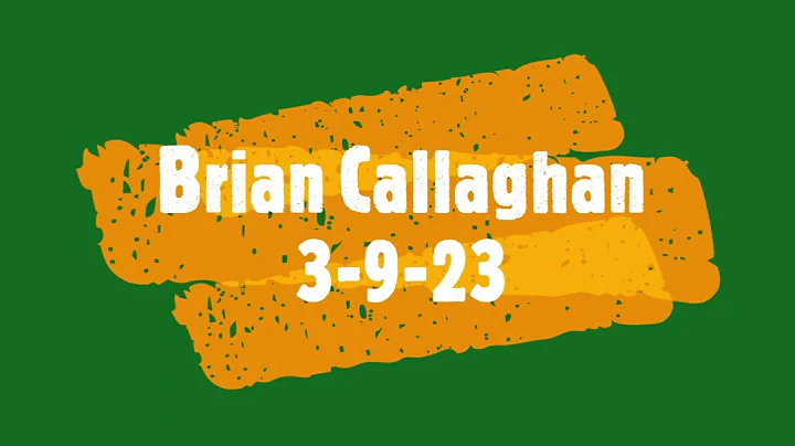 Brian Callaghan ~ 3-9-23
