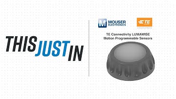TE Connectivity LUMAWISE Motion Programmable Sensors: This Just In | Mouser Electronics