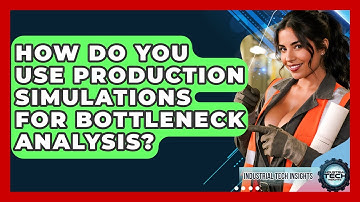 How Do You Use Production Simulations For Bottleneck Analysis? - Industrial Tech Insights