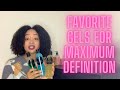 My Favorite Gels for MAXIMUM Definition &amp; Strong Hold | Wash and Go Friendly