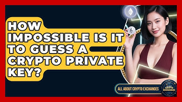 How Impossible Is It To Guess A Crypto Private Key? - All About Crypto Exchanges