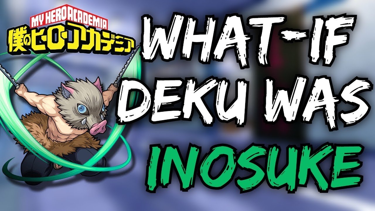 What if deku was inosuke