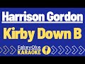 Harrison gordon  kirby down b karaoke