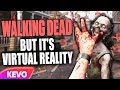 The Walking Dead but it's virtual reality