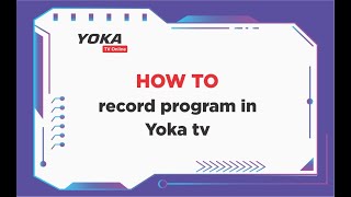 How to record TV programs in YOKA TV