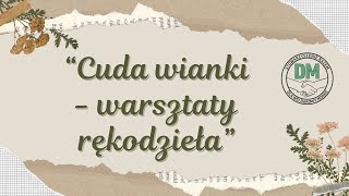 'Cuda wianki - warsztaty rękodzieła' 'Cuda wianki - warsztaty rękodzieła'