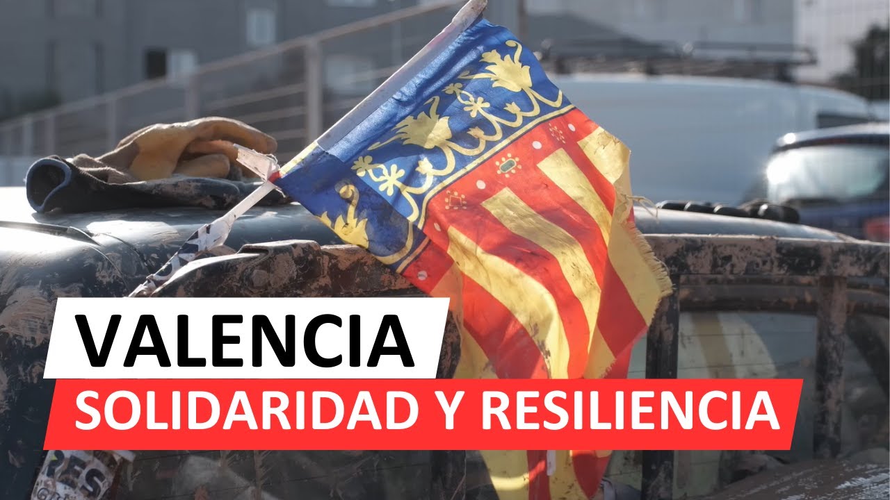 DANA en Valencia: Un ejemplo de Solidaridad y Resiliencia