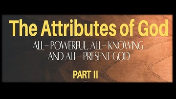 PART 2   Attributes of God   All Powerful All Knowing All Present (Tagalog Bible Lesson)