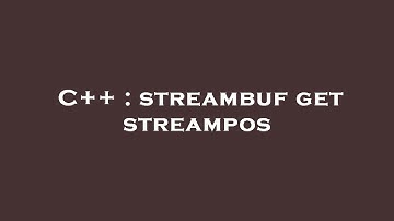 C++ : streambuf get streampos