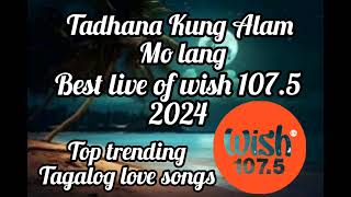 #100k Tadhana Kung Alam Mo Lang//Best of wish 107.5 tagalog love songs #musiclovers #music