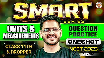 UNITS AND MEASUREMENTS CLASS 11 ONE SHOT | PHYSICS QUESTION PRACTICE | SMART SERIES | BY ACP SIR
