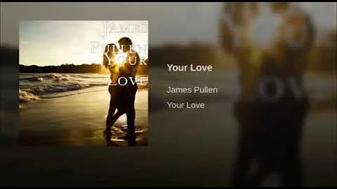 Your Love (James Pullen) Official release