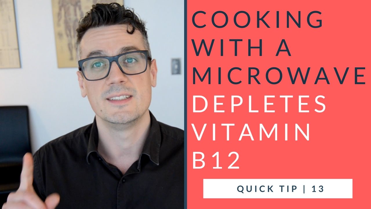 Cooking With A Microwave Depletes Vitamin B12 quick tip 13 YouTube