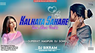Kalkata Sahare | Old Nagpuri Song Dj Remix 2025 | Bikram Pahan | Nagpuri Dj Song Hard Bass