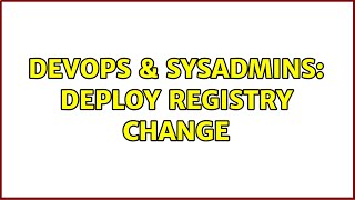 Celebrity DevOps & SysAdmins: Deploy Registry Change (4 Solutions!!) Wealth