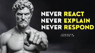 NEVER React, NEVER Explain, NEVER Respond — MASTER SILENCE | STOICISM