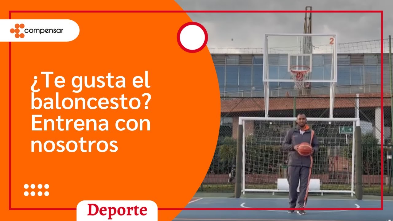 ¿Te gusta el baloncesto? Entrena con nosotros Compensar YouTube
