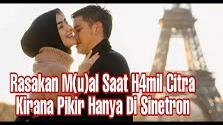 Rasakan Mu Saat H4Mil, Citra Kirana Saya Pikir A Ada Di Sinetron